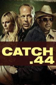 Nonton Catch .44 2011
