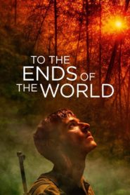 Nonton To the Ends of the World 2018