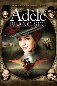 Nonton The Extraordinary Adventures of Adèle Blanc-Sec 2010