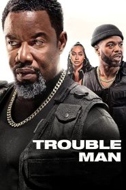 Nonton Trouble Man 2025