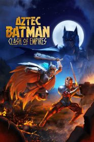 Nonton Aztec Batman: Clash of Empires 2025
